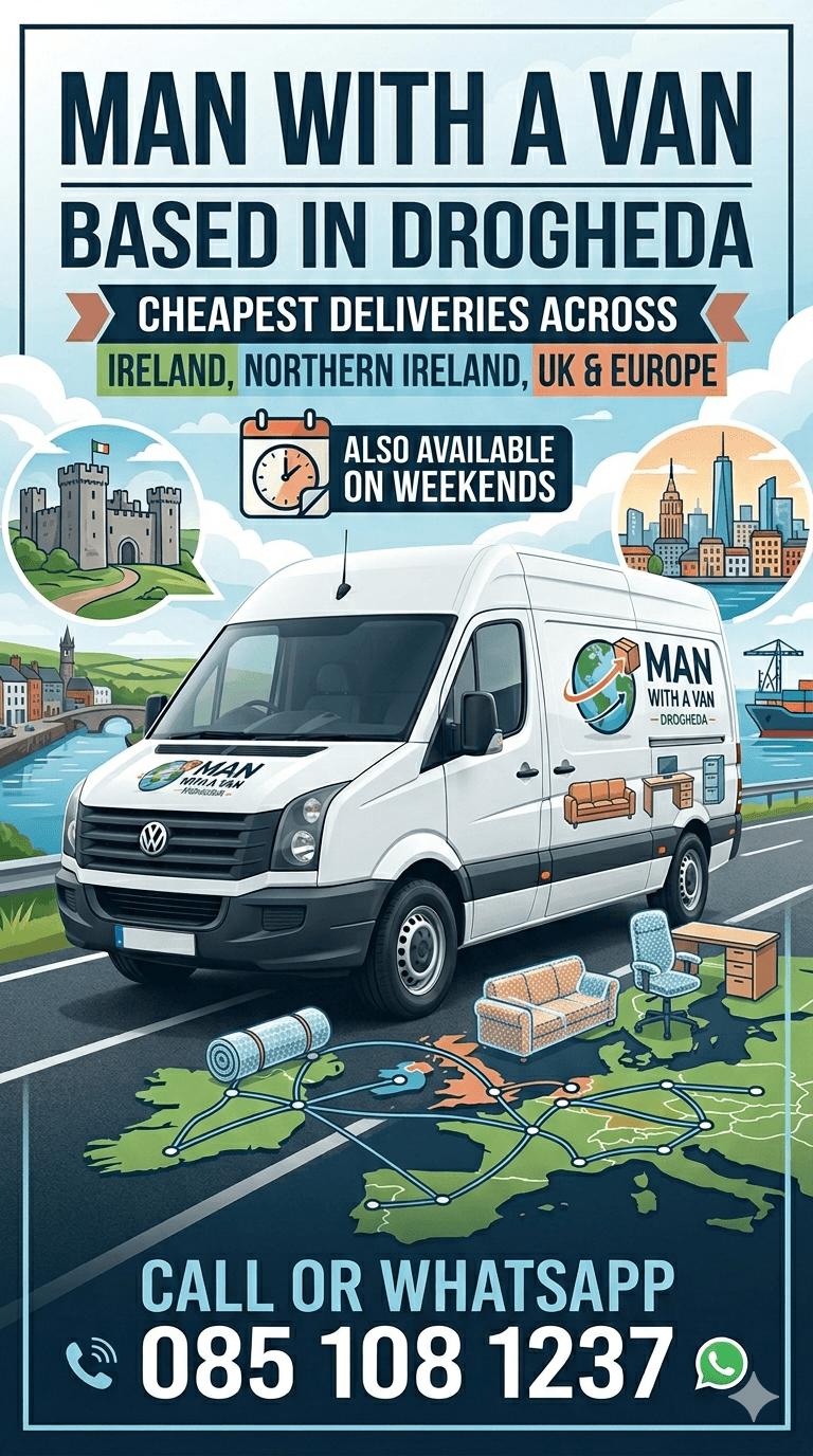 Van Boss man with a van serving Dublin, Kildare, Wicklow and all of Ireland, Northern Ireland, UK and Europe, based in Drogheda